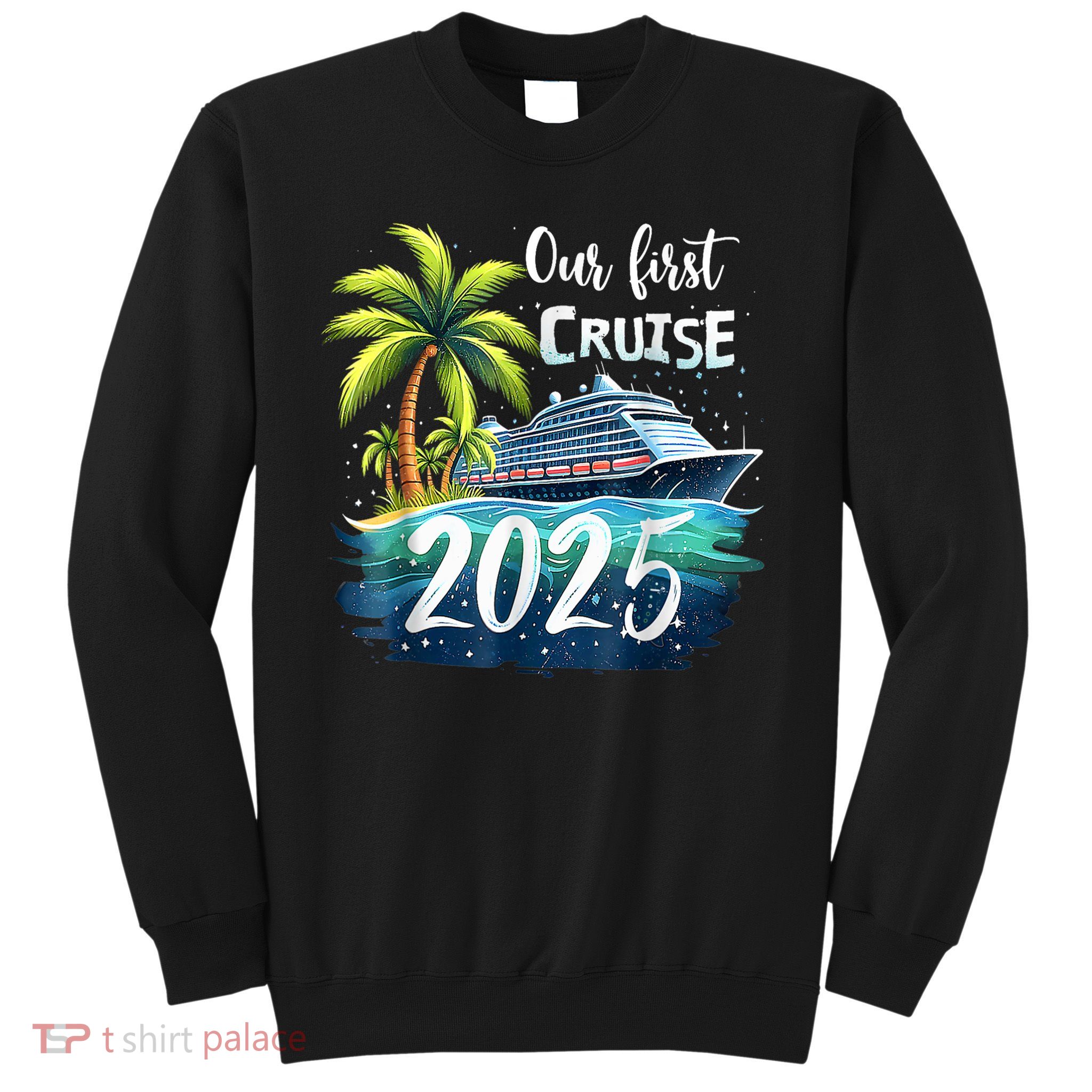Our First Cruise 2025 Together Family Trip Matching Couples Sweatshirt
