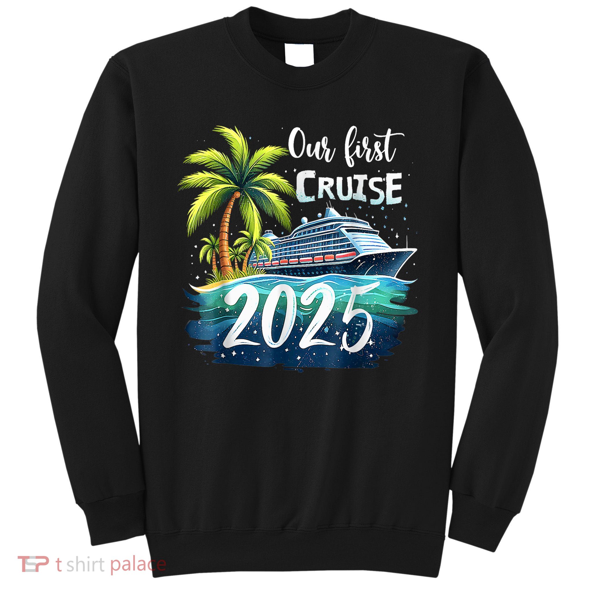 Our First Cruise 2025 Together Family Trip Matching Couples Tall Sweatshirt