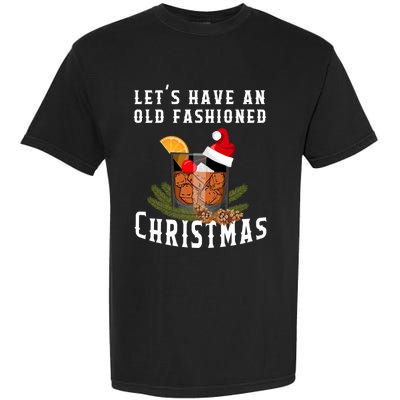 Old Fashioned Christmas Funny Bourbon Whiskey Cocktail Gift Garment-Dyed Heavyweight T-Shirt