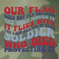 Our Flag Does Not Fly Because The Wind Moves It Legacy Tie Dye Trucker Hat
