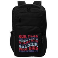 Our Flag Does Not Fly Because The Wind Moves It Impact Tech Backpack