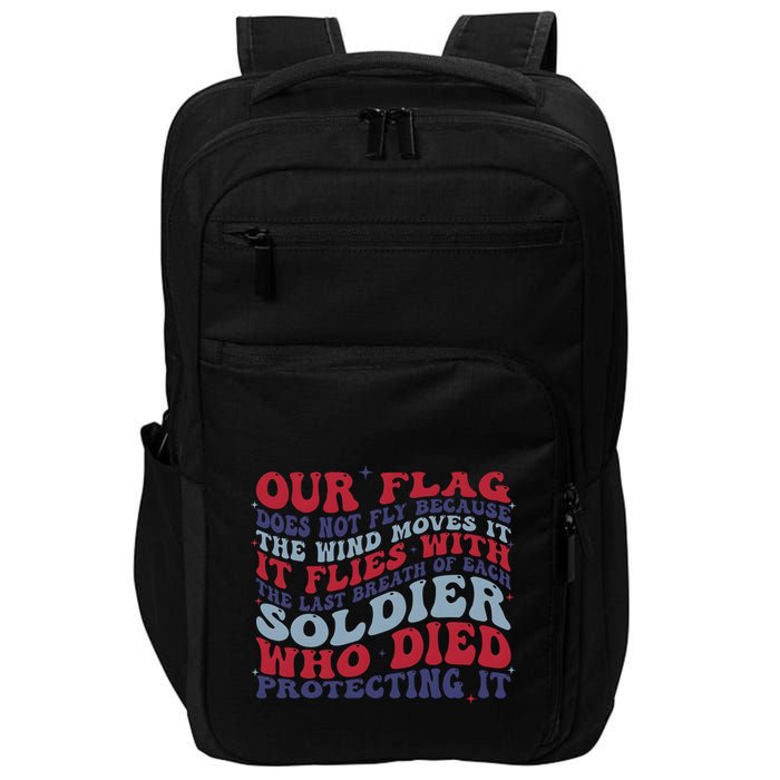 Our Flag Does Not Fly Because The Wind Moves It Impact Tech Backpack