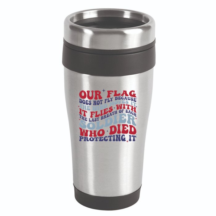 Our Flag Does Not Fly Because The Wind Moves It 16oz Travel Tumbler