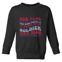 Our Flag Does Not Fly Because The Wind Moves It Toddler Sweatshirt