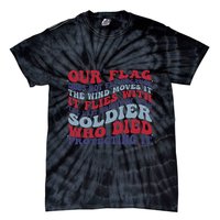 Our Flag Does Not Fly Because The Wind Moves It Tie-Dye T-Shirt