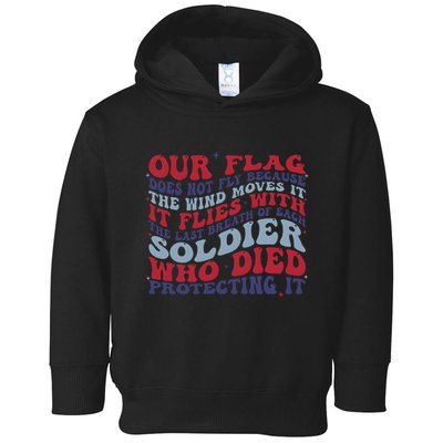 Our Flag Does Not Fly Because The Wind Moves It Toddler Hoodie