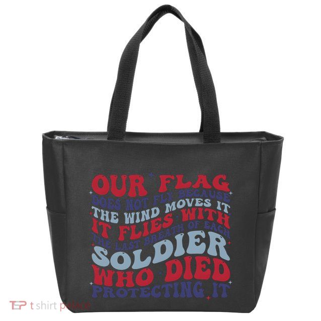 Our Flag Does Not Fly Because The Wind Moves It Zip Tote Bag