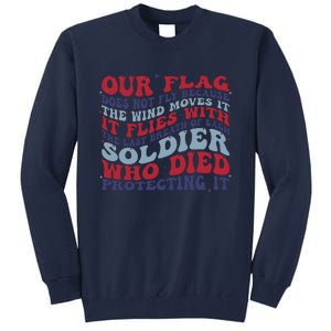 Our Flag Does Not Fly Because The Wind Moves It Tall Sweatshirt