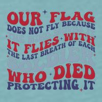 Our Flag Does Not Fly Because The Wind Moves It Sueded Cloud Jersey T-Shirt