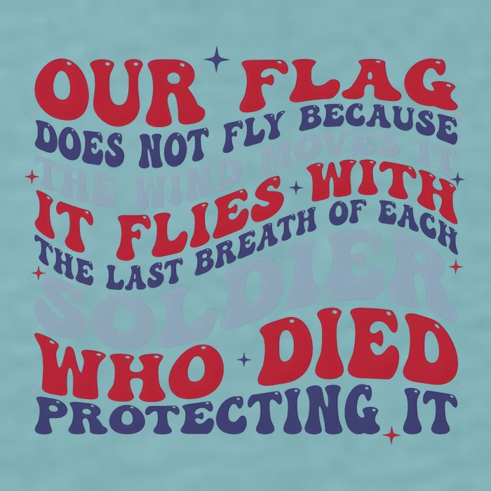 Our Flag Does Not Fly Because The Wind Moves It Sueded Cloud Jersey T-Shirt