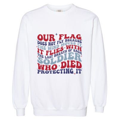 Our Flag Does Not Fly Because The Wind Moves It Garment-Dyed Sweatshirt