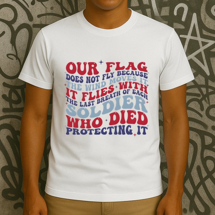 Our Flag Does Not Fly Because The Wind Moves It T-Shirt