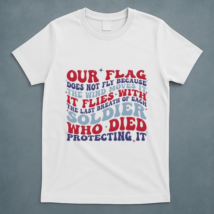Our Flag Does Not Fly Because The Wind Moves It T-Shirt