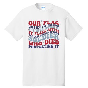 Our Flag Does Not Fly Because The Wind Moves It Tall T-Shirt