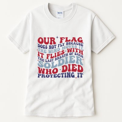 Our Flag Does Not Fly Because The Wind Moves It Tall T-Shirt