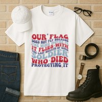 Our Flag Does Not Fly Because The Wind Moves It Tall T-Shirt