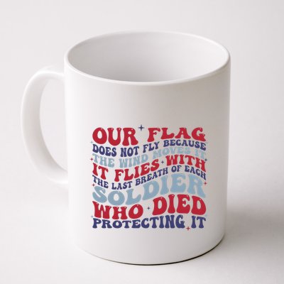 Our Flag Does Not Fly Because The Wind Moves It Mug
