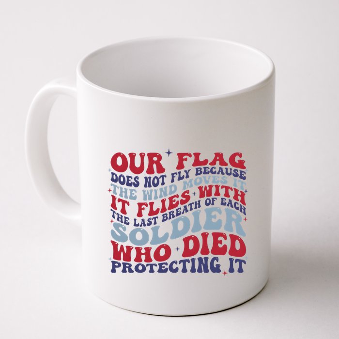 Our Flag Does Not Fly Because The Wind Moves It Mug