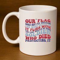 Our Flag Does Not Fly Because The Wind Moves It 11oz C Handle Ceramic Mug