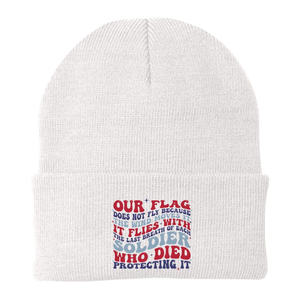 Our Flag Does Not Fly Because The Wind Moves It Beanie
