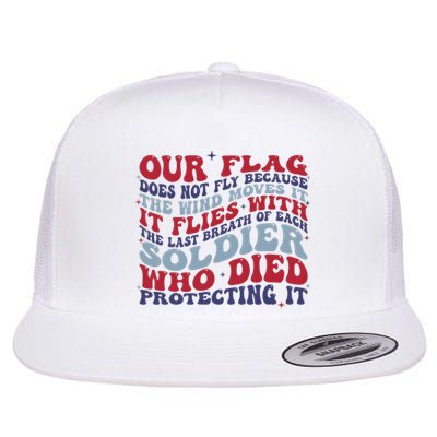 Our Flag Does Not Fly Because The Wind Moves It Flat Bill Trucker Hat