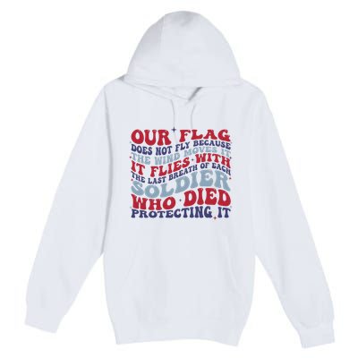Our Flag Does Not Fly Because The Wind Moves It Premium Pullover Hoodie