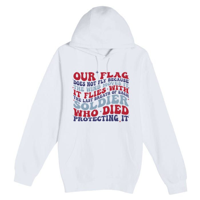 Our Flag Does Not Fly Because The Wind Moves It Premium Pullover Hoodie