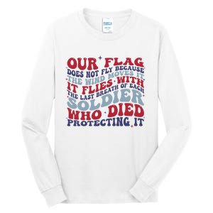 Our Flag Does Not Fly Because The Wind Moves It Tall Long Sleeve T-Shirt