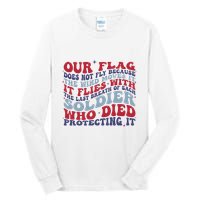 Our Flag Does Not Fly Because The Wind Moves It Tall Long Sleeve T-Shirt
