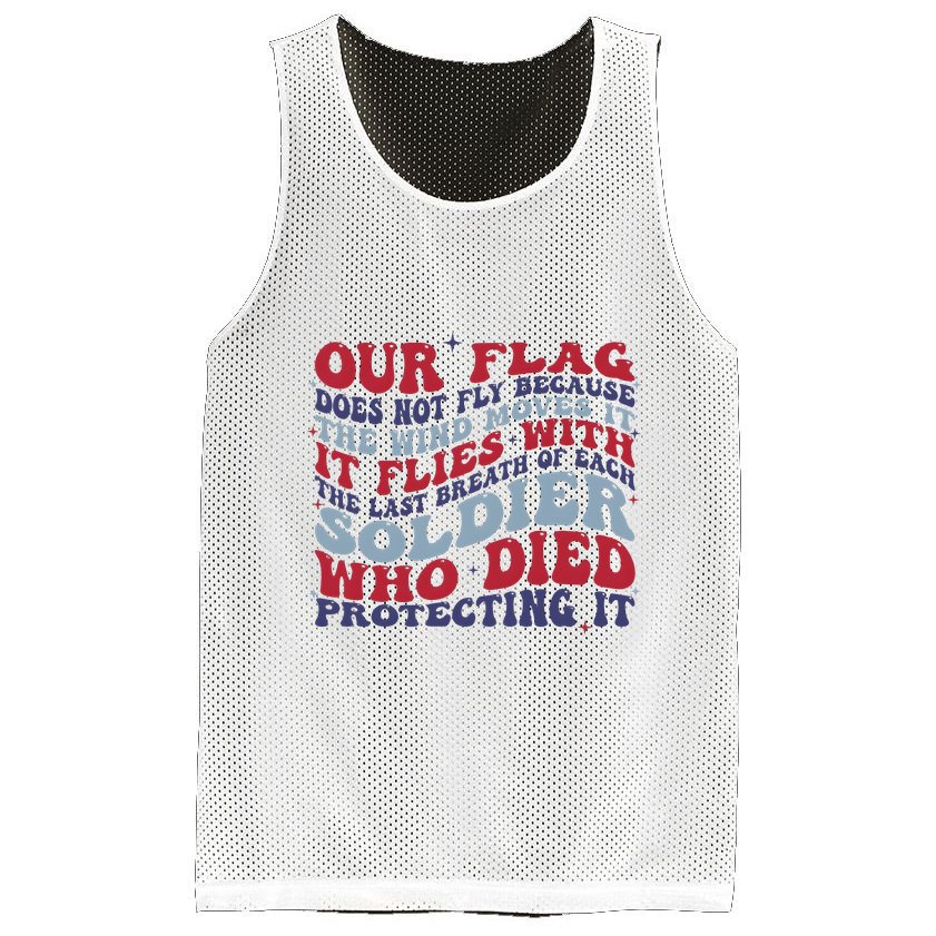 Our Flag Does Not Fly Because The Wind Moves It Mesh Reversible Basketball Jersey Tank