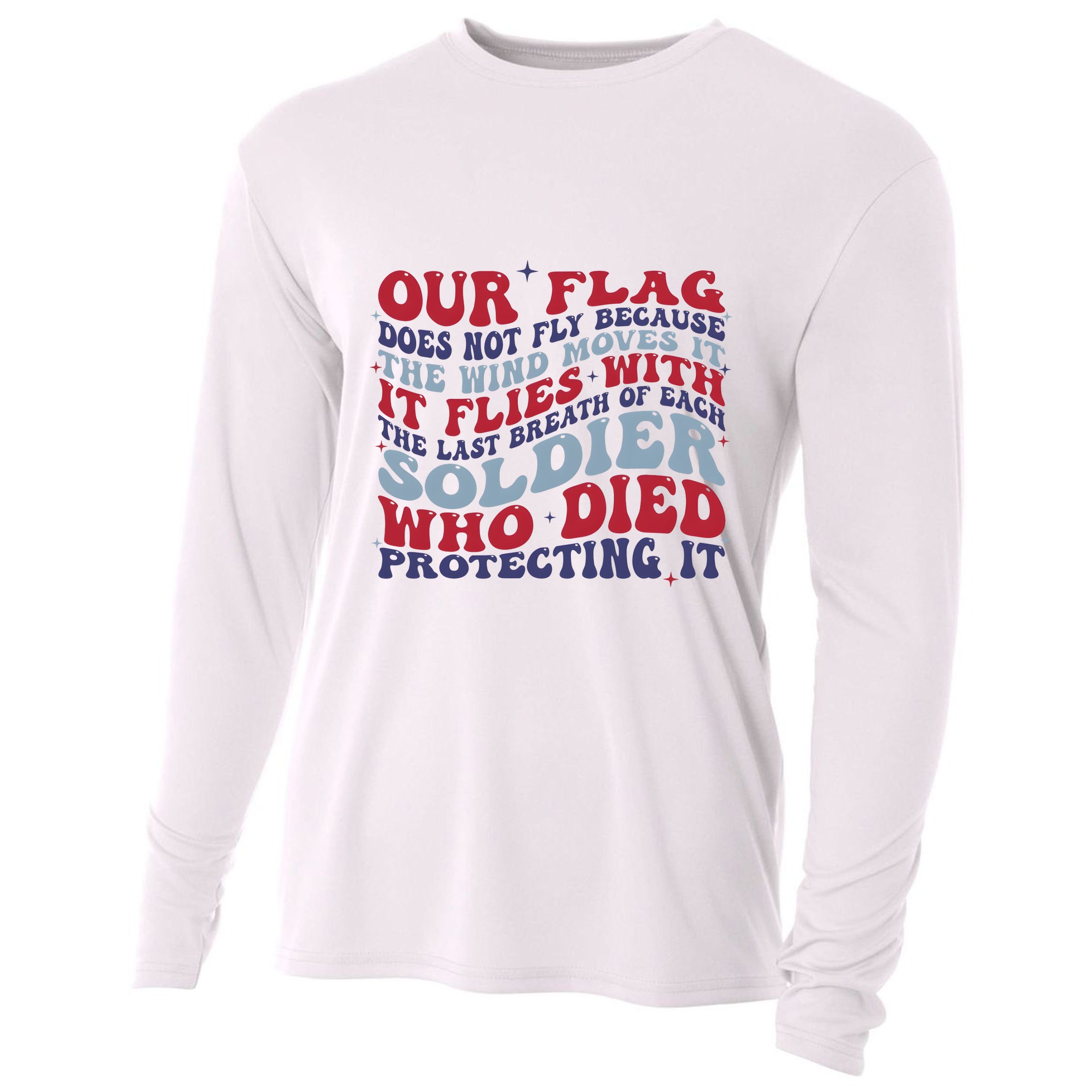 Our Flag Does Not Fly Because The Wind Moves It Cooling Performance Long Sleeve Crew