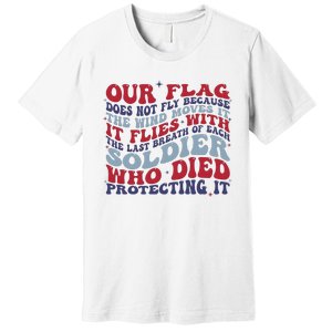 Our Flag Does Not Fly Because The Wind Moves It Premium T-Shirt