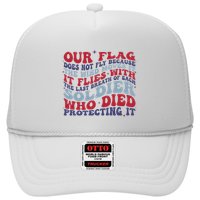 Our Flag Does Not Fly Because The Wind Moves It Trucker Hat