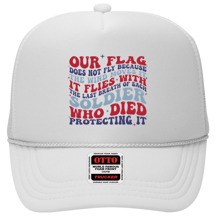 Our Flag Does Not Fly Because The Wind Moves It Trucker Hat