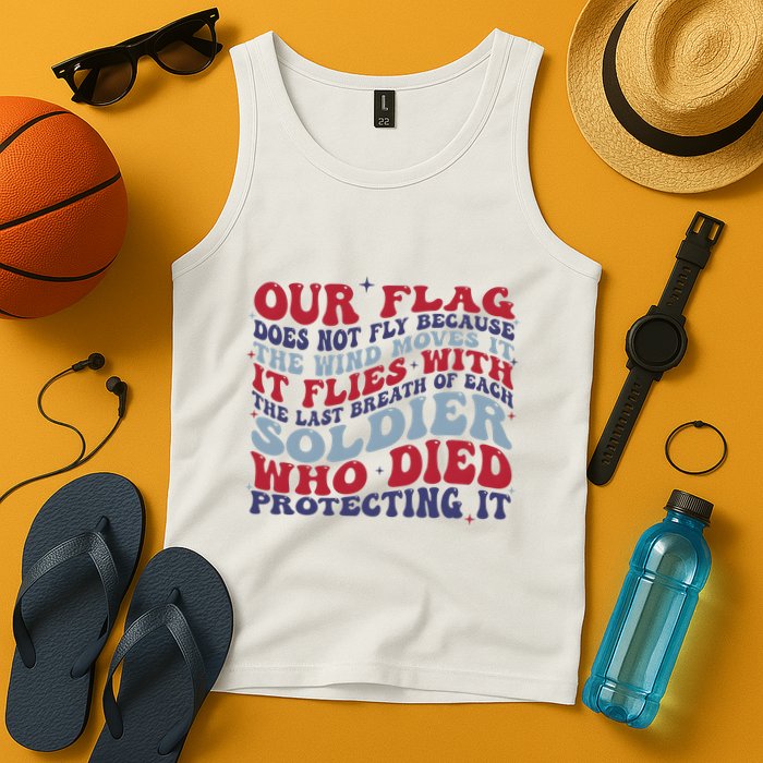 Our Flag Does Not Fly Because The Wind Moves It Tank Top