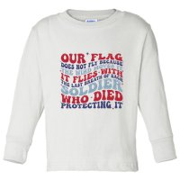 Our Flag Does Not Fly Because The Wind Moves It Toddler Long Sleeve Shirt