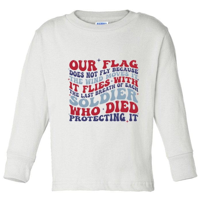 Our Flag Does Not Fly Because The Wind Moves It Toddler Long Sleeve Shirt