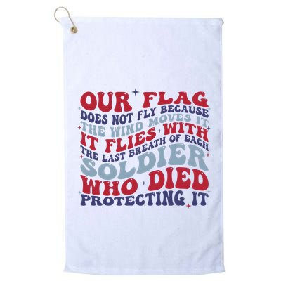 Our Flag Does Not Fly Because The Wind Moves It Golf Towel