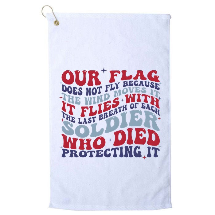 Our Flag Does Not Fly Because The Wind Moves It Golf Towel