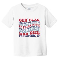 Our Flag Does Not Fly Because The Wind Moves It Toddler T-Shirt