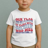 Our Flag Does Not Fly Because The Wind Moves It Toddler T-Shirt
