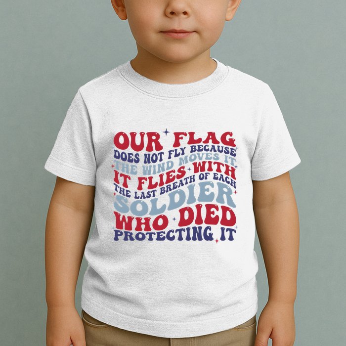 Our Flag Does Not Fly Because The Wind Moves It Toddler T-Shirt