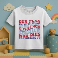 Our Flag Does Not Fly Because The Wind Moves It Toddler T-Shirt
