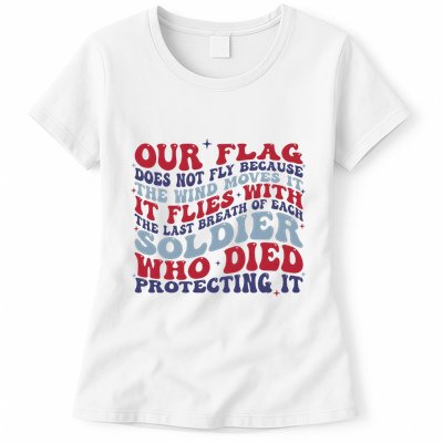Our Flag Does Not Fly Because The Wind Moves It Womens T-Shirt