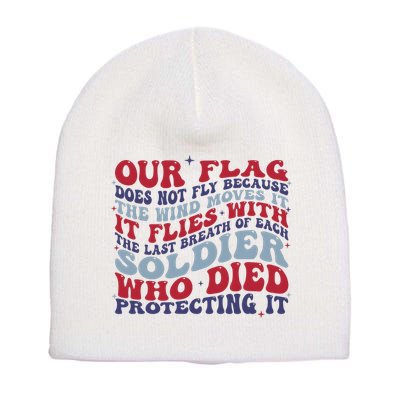 Our Flag Does Not Fly Because The Wind Moves It Short Acrylic Beanie