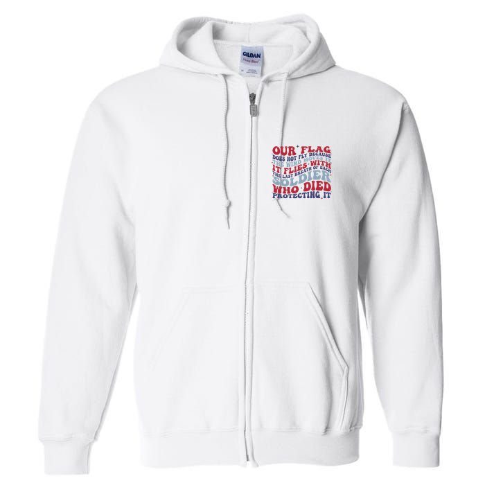 Our Flag Does Not Fly Because The Wind Moves It Full Zip Hoodie