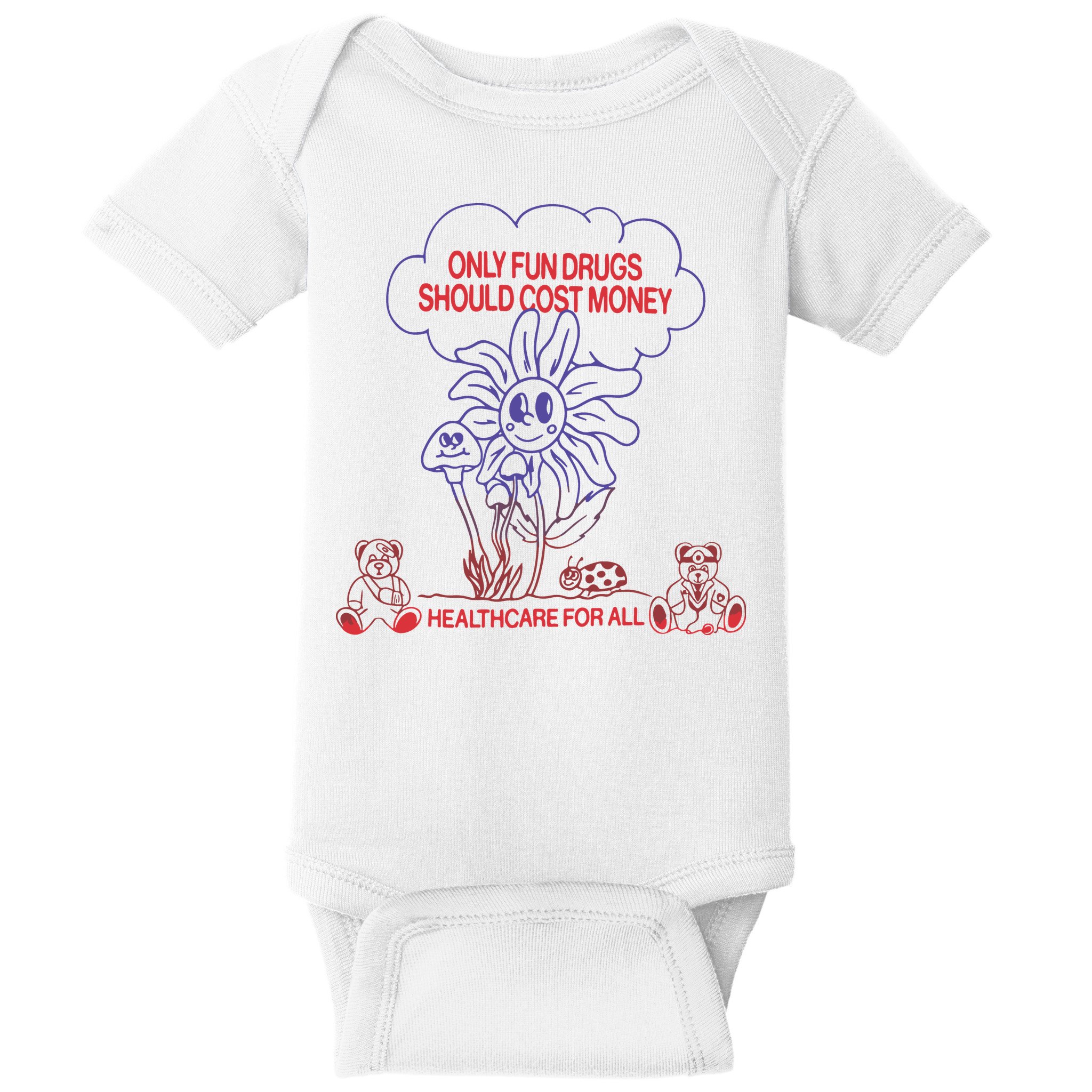Only Fun Drugs Should Cost Money Baby Bodysuit