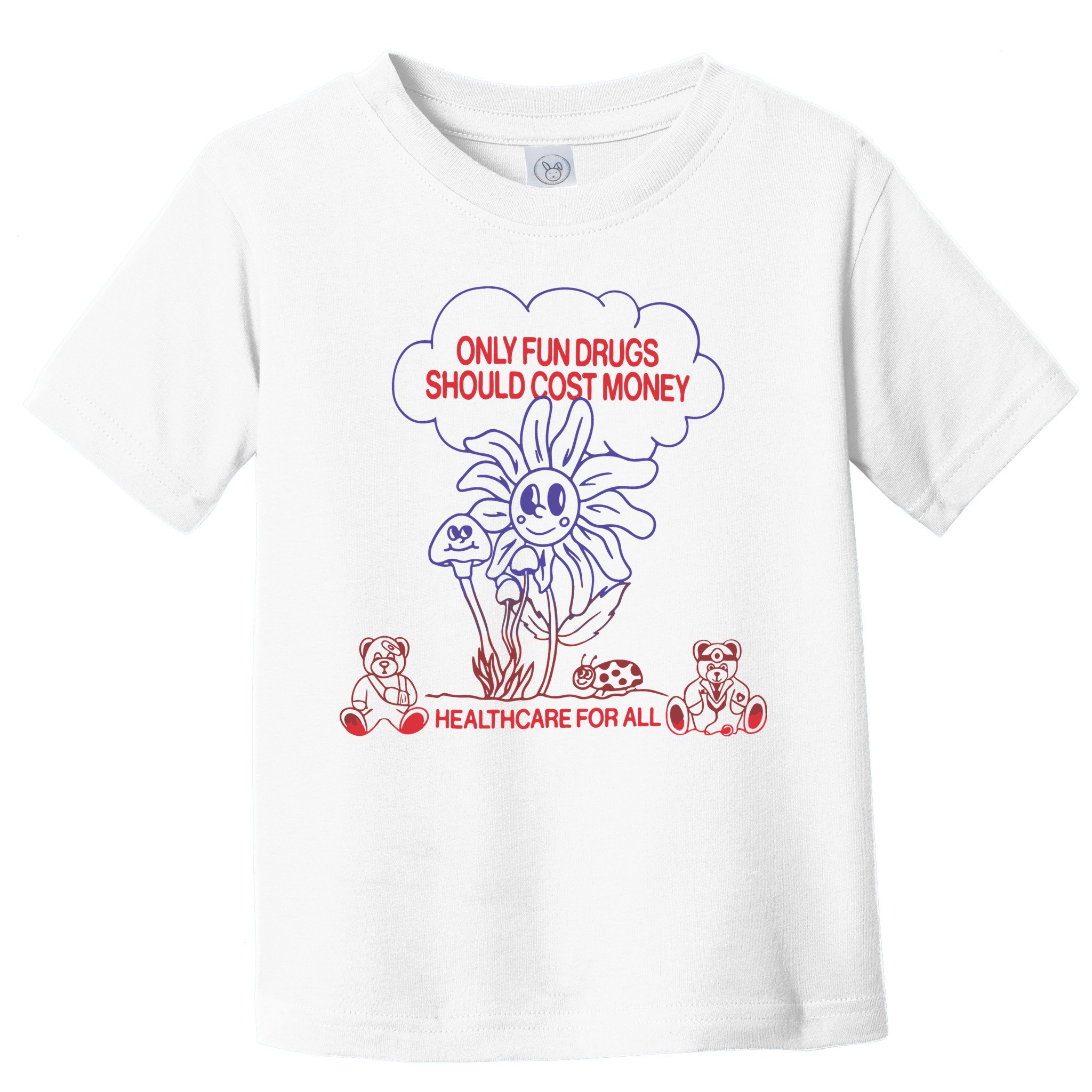 Only Fun Drugs Should Cost Money Toddler T-Shirt
