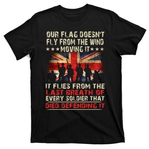 OUR FLAG DOESNT FLY FROM THE WIND MOVING IT SOLDIER BRITISH FLAG T-Shirt