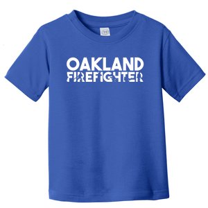 Oakland Firefighter Dad Proud Firefighter Fathers Day Gift Toddler T-Shirt